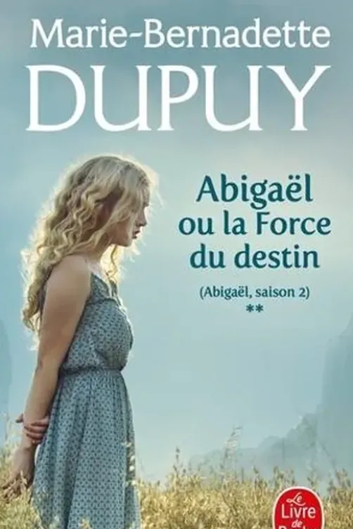 Abigaël Tome 2 : La force du destin, Marie-Bernadette Dupuy
