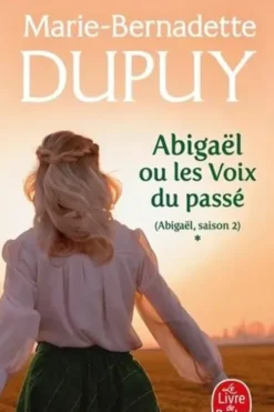 Abigaël Tome 1 : Les voix du passé, Marie-Bernadette Dupuy