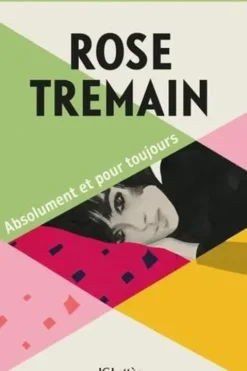 Absolument et pour toujours, Rose Tremain