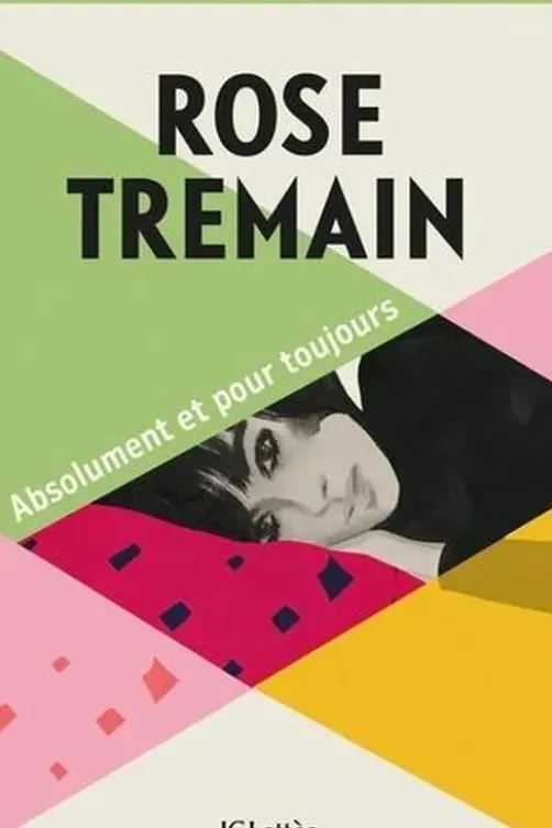 Absolument et pour toujours, Rose Tremain