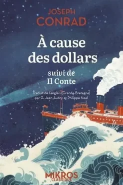 A cause des dollars. Suivi de Il Conte, Joseph Conrad