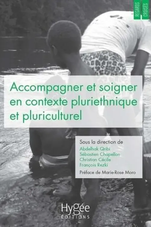 Accompagner et soigner en contexte pluriethnique et pluriculturel. Regards et pratiques croisés en Guyane et ailleurs, Abdelhak Qribi