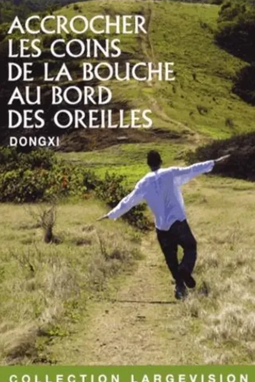 Accrocher les coins de la bouche au bord des oreilles [EDITION EN GROS CARACTERES, Xi Dong