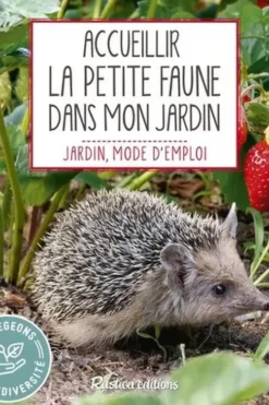 Accueillir la petite faune dans mon jardin, Noémie Vialard
