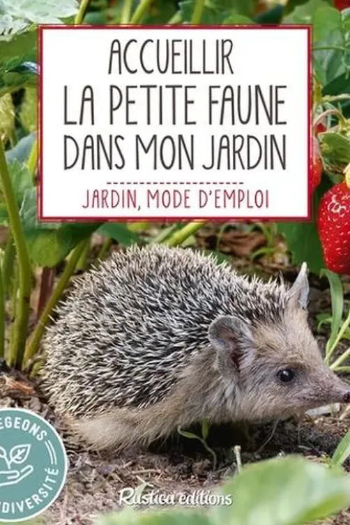 Accueillir la petite faune dans mon jardin, Noémie Vialard