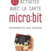 40 activités avec la carte micro:bit. Programmation avec MakeCode, Dominique Nibart