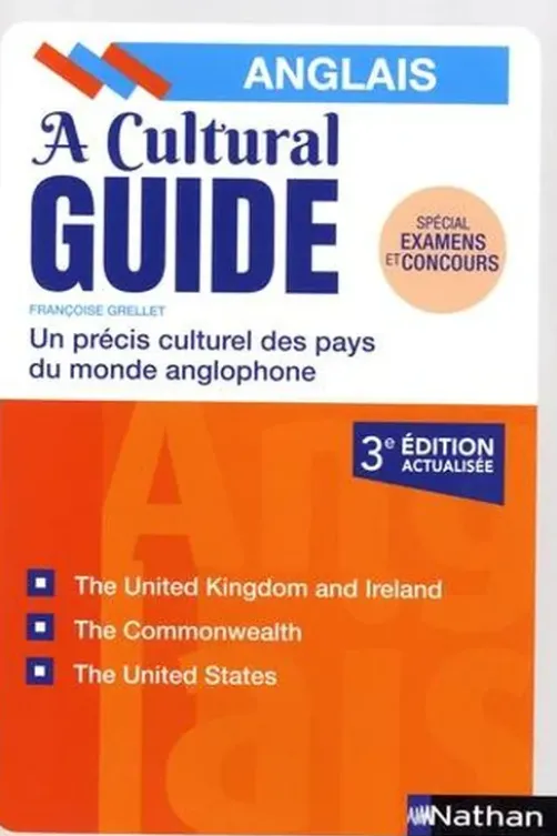 A Cultural Guide. Un précis culturel des pays du monde anglophone, 3e édition, Edition en anglais, Françoise Grellet