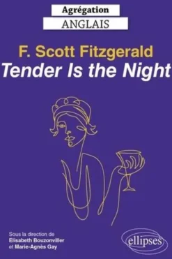 Agrégation anglais. Francis Scott Fitzgerald, Tender is the Night, Edition 2023, Edition en anglais, Elisabeth Bouzonviller