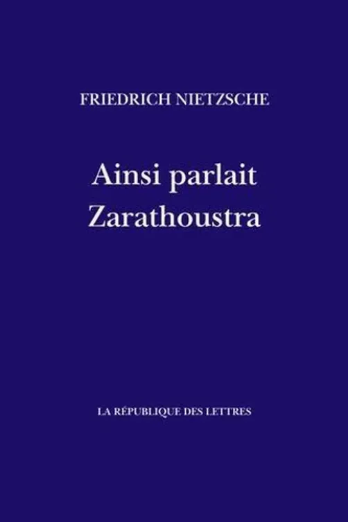 Ainsi parlait Zarathoustra. Un livre pour tous et pour personne, Friedrich Nietzsche