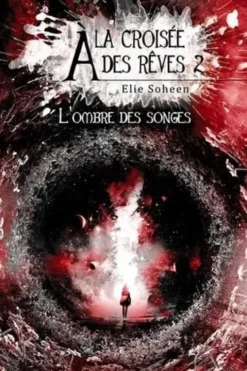 A la croisée des rêves Tome 2 : L'ombre des songes, Elie Soheen