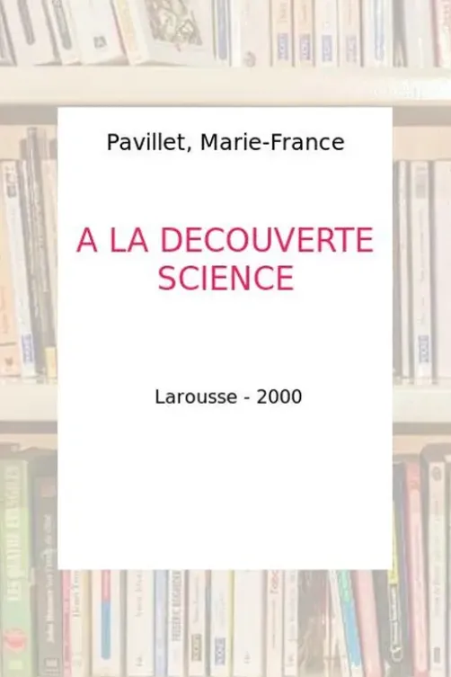 A LA DECOUVERTE DE LA SCIENCE, N Ardley