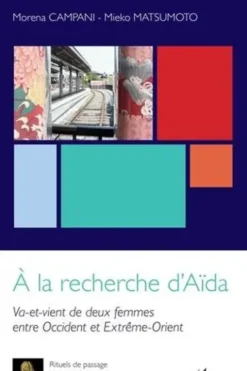 A la recherche d'Aïda. Va-et-vient de deux femmes entre Occident et Extrême-Orient, Morena Campani