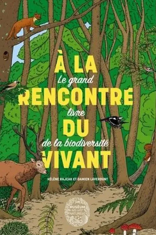 A la rencontre du vivant. Le grand livre de la biodiversité, Hélène Rajcak