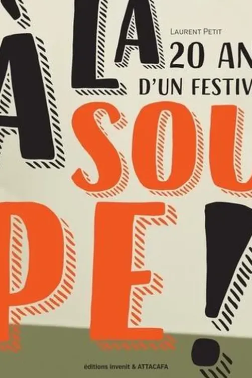 A la soupe ! 20 ans d'un festival, Laurent Petit