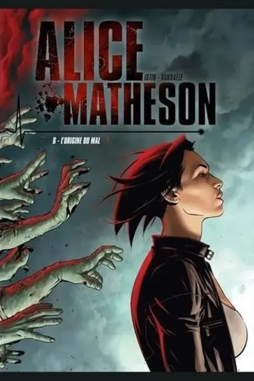 Alice Matheson Tome 6 : L'origine du mal, Jean-Luc Istin