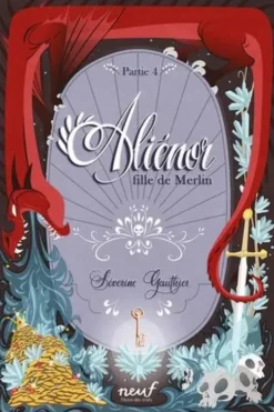 Aliénor, fille de Merlin Partie 4 : Le royaume des Korrigans, Séverine Gauthier