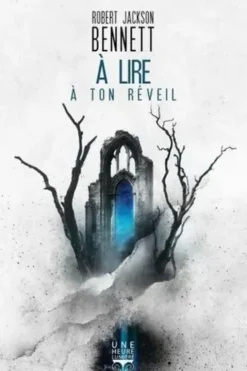 A lire à ton réveil, Robert Jackson Bennett