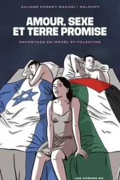 Amour, sexe et Terre promise. Reportage en Israël et Palestine, Salomé Parent-Rachdi