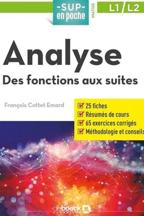 Analyse. Des fonctions réelles aux suites, François Cottet-Emard