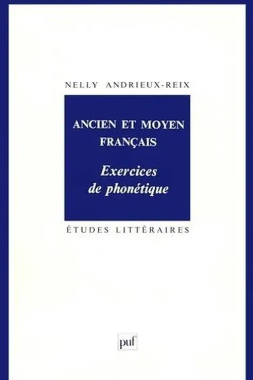 Ancien et moyen français. Exercices de phonétique, Nelly Andrieux-Reix