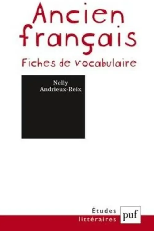 Ancien français. Fiches de vocabulaire, 9e édition, Nelly Andrieux-Reix