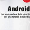 Android. Les fondamentaux de la sécurité des smartphones et tablettes, Michael Marette