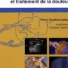 Anesthésie locorégionale et traitement de la douleur. 4e édition, Pierre Gauthier-Lafaye