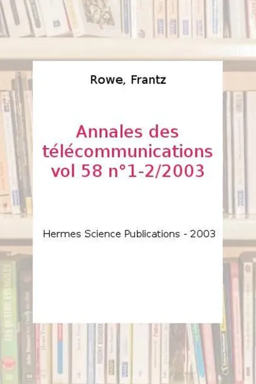 Annales des télécommunications vol 58 n°1-2/2003, Frantz Rowe