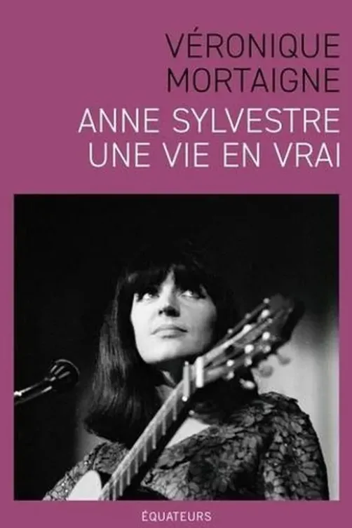 Anne Sylvestre, une vie en vrai, Véronique Mortaigne