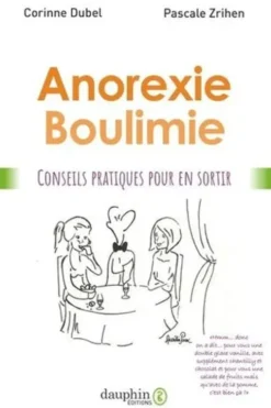 Anorexie, boulimie. Conseils pratiques pour mieux vivre, Corinne Dubel