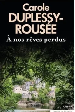 A nos rêves perdus, Carole Duplessy-Rousée
