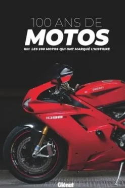 100 ans de motos. Les motos qui ont marqués l'histoire, Glénat