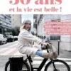 50 ans et la vie est belle ! Alimentation, beauté, santé, activité physique, psycho... tout pour être bien dans sa peau !, Virginie Florin