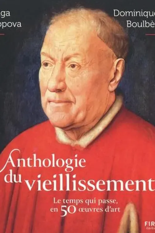 Anthologie du vieillissement. Le temps qui passe, en 50 oeuvres d'art, Olga Popova