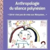 Anthropologie du silence polynésien. "Gémir n'est pas de mise aux Marquises", Daniel Monconduit