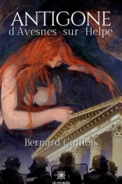 Antigone d'Avesnes-sur-Helpe, Bernard Guillois