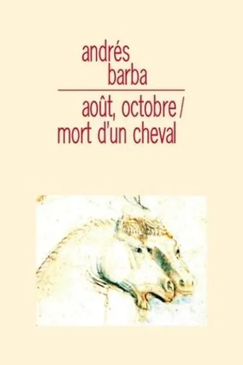 Août, octobre / Mort d'un cheval, Andrés Barba