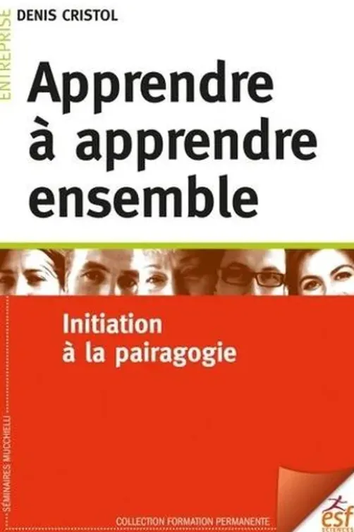 Apprendre à apprendre ensemble. Initiation à la pairagogie, Denis Cristol