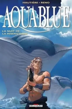 Aquablue Tome 17 : La nuit de la miséricorde, Régis Hautière