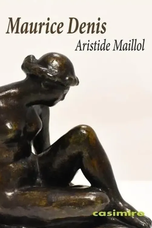 Aristide Maillol. Classique, primitif, moderne, Maurice Denis