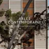 Arles contemporaine. Architectures et patrimoines du XXe siècle, Odile Caylux