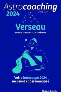 Astrocoaching Verseau. Votre horoscope mensuel et personnalisé, Edition 2024, Chris Semet