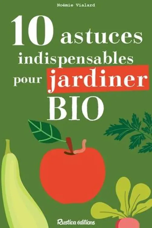 10 astuces indispensables pour jardiner bio, Noémie Vialard