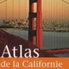 Atlas de la Californie. Au coeur de toutes les mutations contemporaines, Gérard Dorel