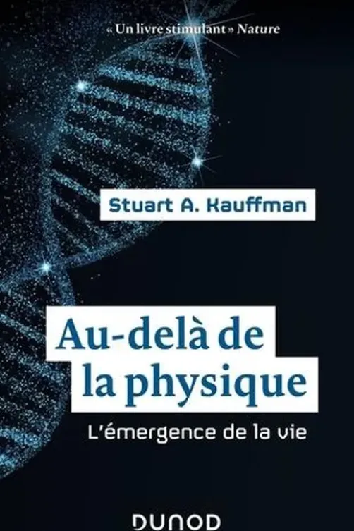 Au-delà de la physique. Un nouveau regard sur l'origine de la vie, Stuart Kauffman
