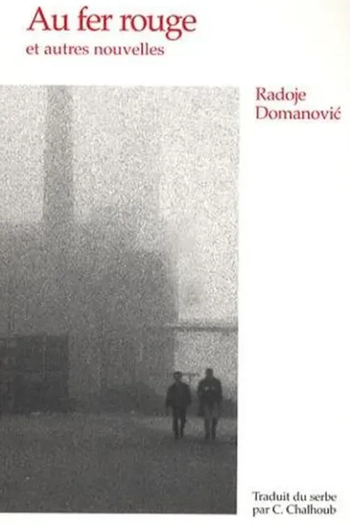 Au fer rouge. Et autres nouvelles, Radoje Domanovic