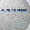 Au fil du verre. Le MusVerre, collections contemporaines, Edition bilingue français-anglais, Anne Vanlatum