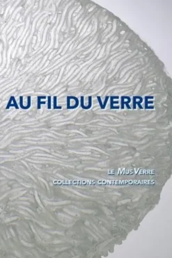Au fil du verre. Le MusVerre, collections contemporaines, Edition bilingue français-anglais, Anne Vanlatum