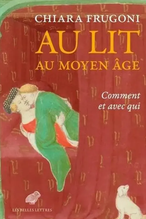 Au lit au Moyen âge. Comment et avec qui, Chiara Frugoni