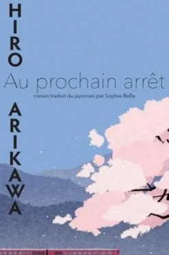 Au prochain arrêt, Hiro Arikawa